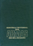 História Universal das Armas em Mil Imagens